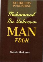 MOHAMMAD THE UNKNOWN MAN (PBUH) ATABEK SHUKUROV